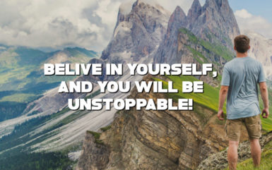 Believe in yourself, and you will be unstoppable – Motivational Thoughts