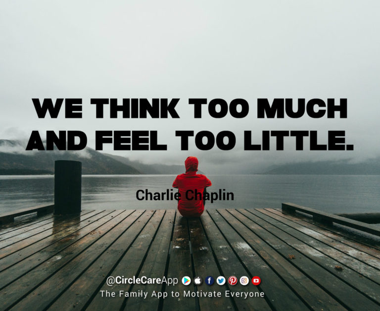 We Think Too Much & Feel Too Little Motivational Quote by Charlie