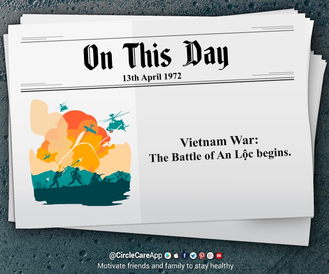 13-April-Vietnam War-on-this-day-The-Battle-of-An-Lộc-CircleCare