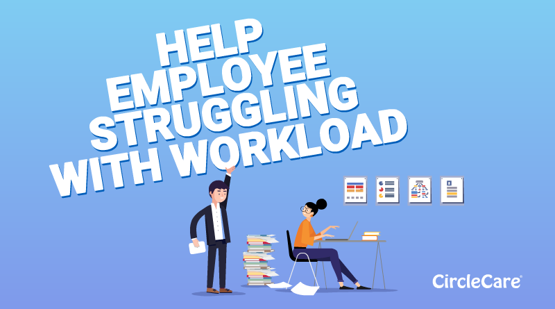 HELP-EMPLOYEE-STRUGGLING-WITH-WORKLOAD-CIRCLECARE