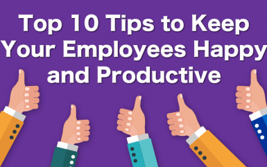 Top 10 Tips to Keep Your Employees Happy and Productive
