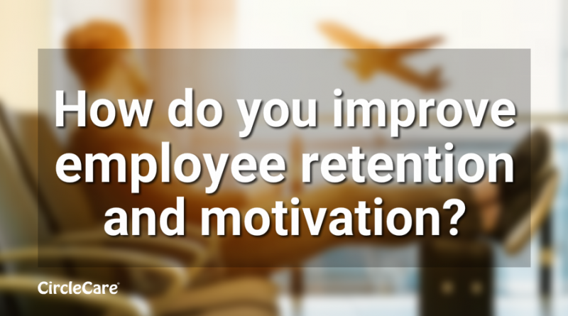 How do you improve employee retention and motivation_