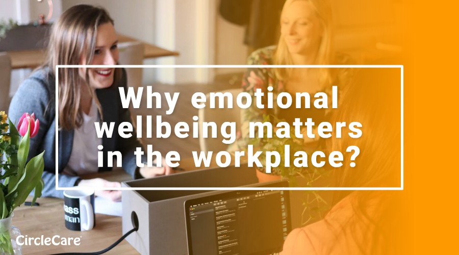 Why emotional well-being matters in the workplace?
