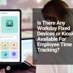Is-There-Any-Workday-Fixed-Devices-or-Kiosks-Available-For-Employee-Time-Tracking-1200x675