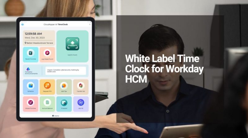 White Label Time Clock for Workday: Create a Consistent Branded Employee Experience