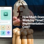 Workday Time Clock Implementation Cost: Why Long Deployment Times Are Costing Businesses More Than They Realize